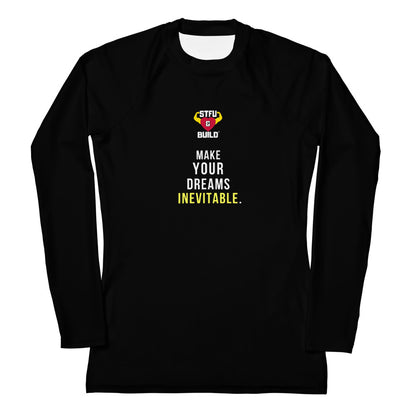 STFU & BUILD® | “Make Your Dreams Inevitable” — Women’s Rash Guard