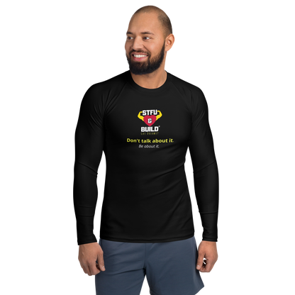STFU & BUILD® | “Don’t Talk About It. Be About It.” — Men’s Rash Guard