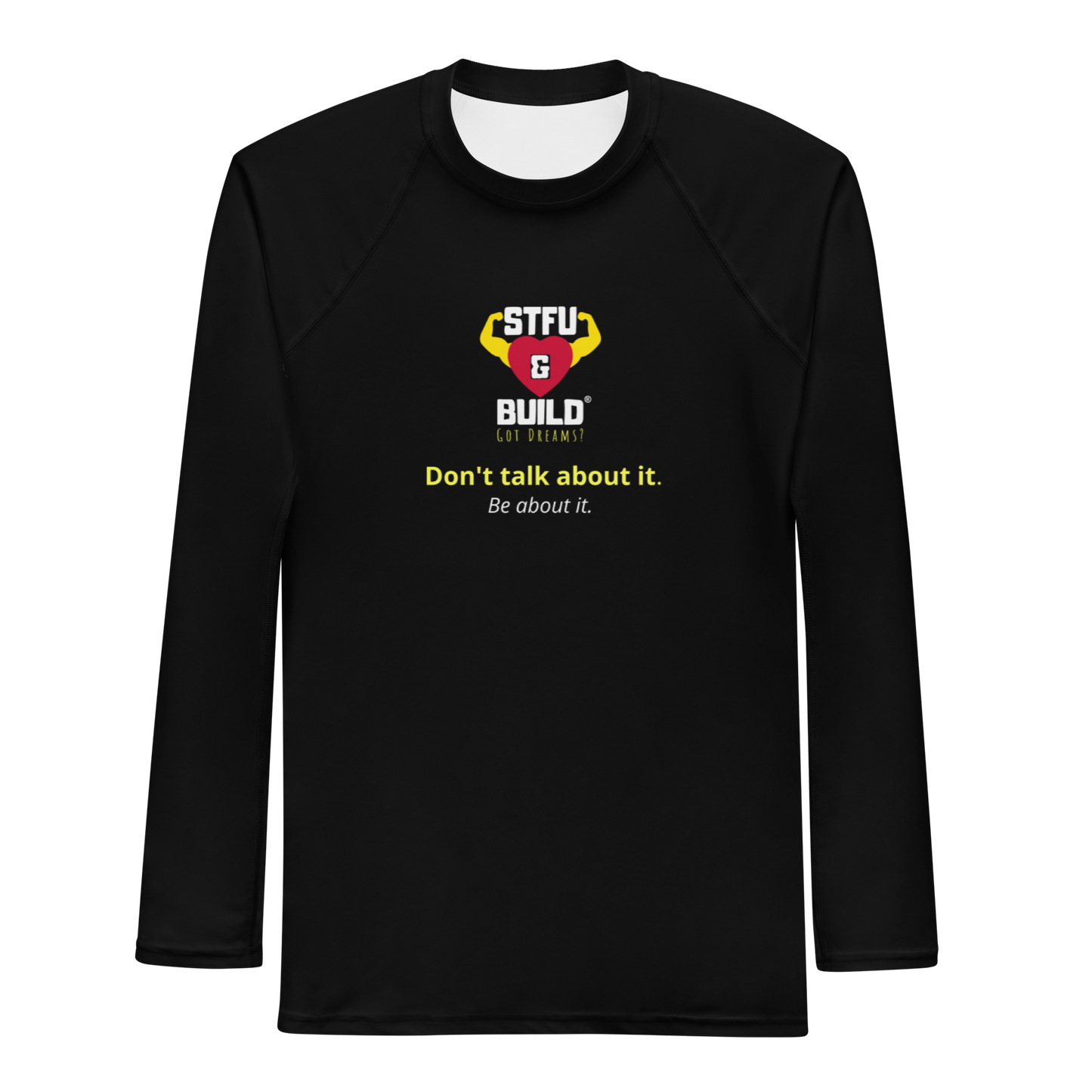 STFU & BUILD® | “Don’t Talk About It. Be About It.” — Men’s Rash Guard
