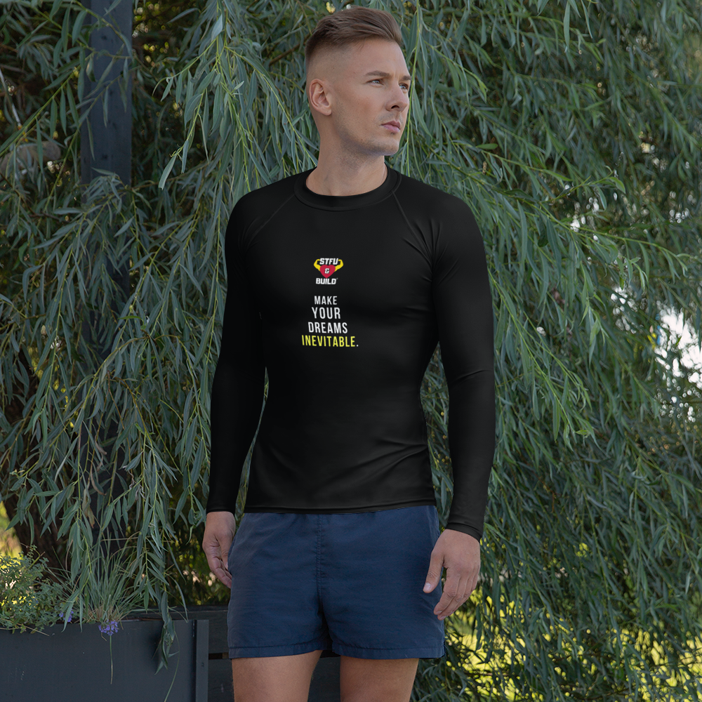 STFU & BUILD® | “Make Your Dreams Inevitable” — Men’s Rash Guard