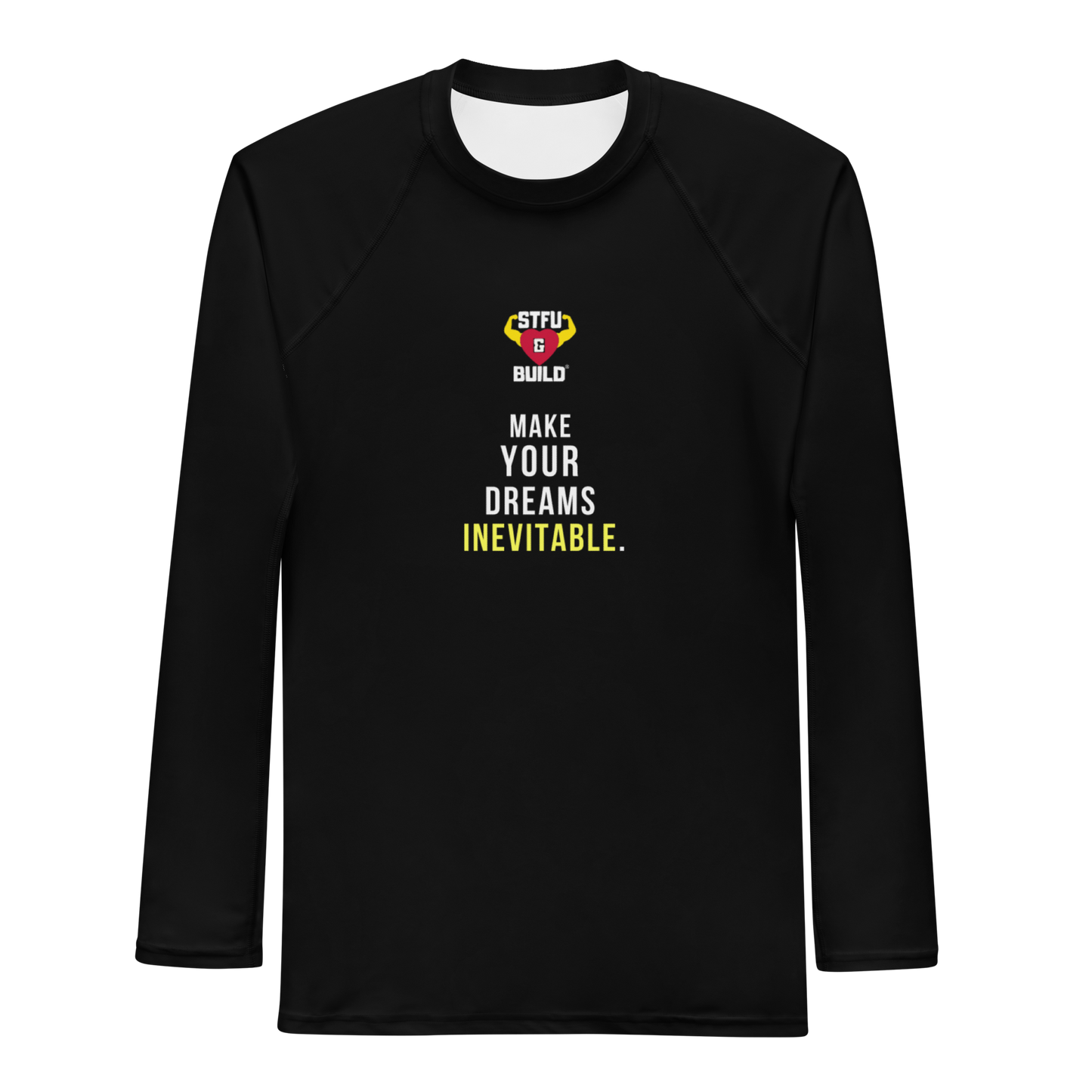 STFU & BUILD® | “Make Your Dreams Inevitable” — Men’s Rash Guard