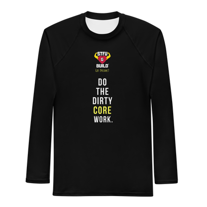 STFU & BUILD® | “Do The Dirty Core Work” — Men’s Rash Guard