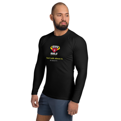 STFU & BUILD® | “Don’t Talk About It. Be About It.” — Men’s Rash Guard