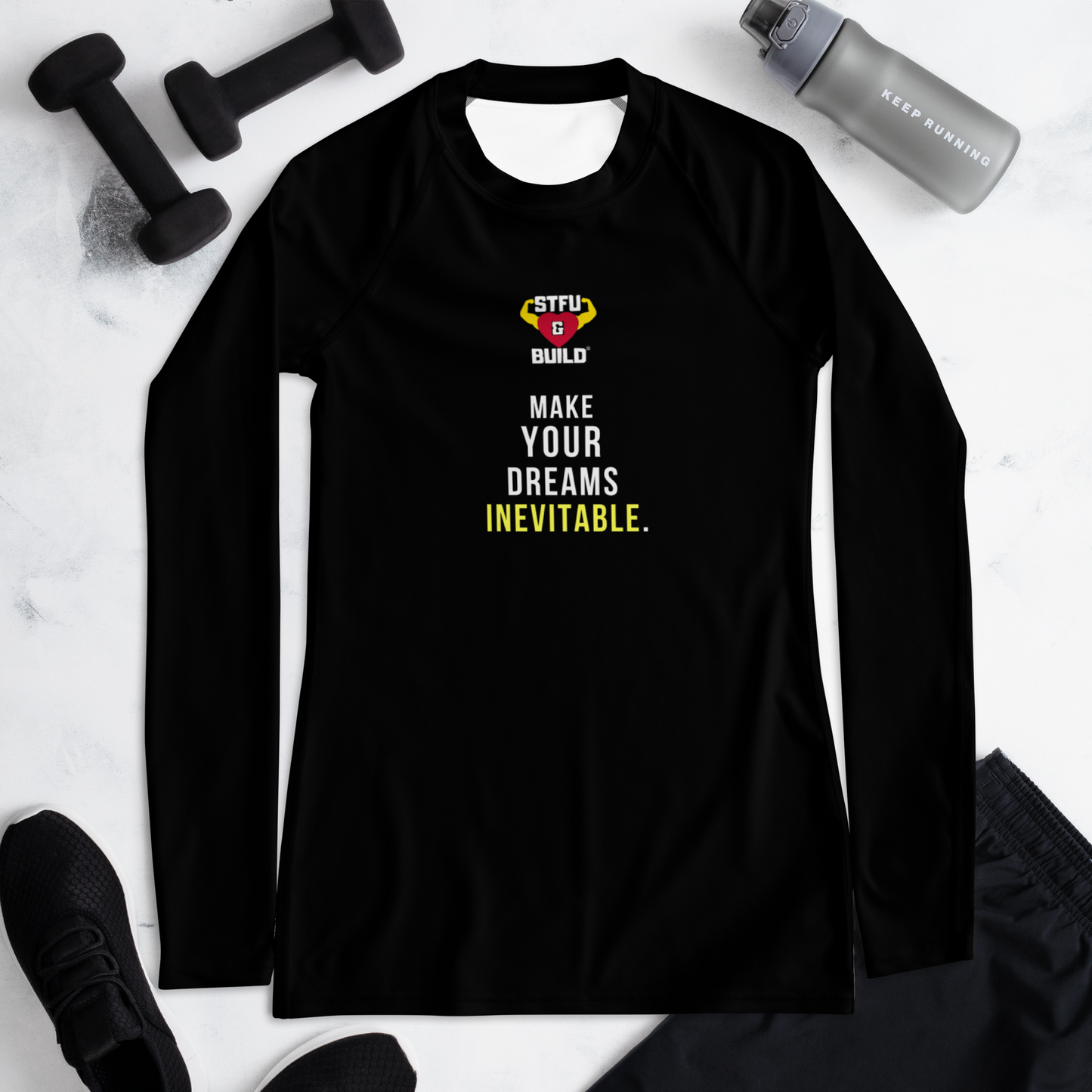 STFU & BUILD® | “Make Your Dreams Inevitable” — Women’s Rash Guard