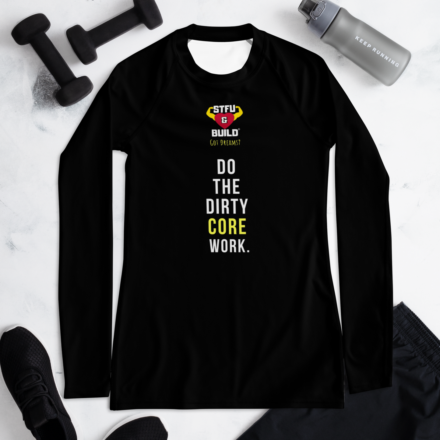 STFU & BUILD® | “Do The Dirty Core Work” — Women’s Rash Guard