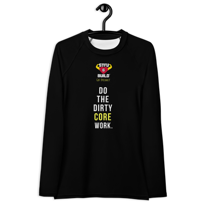 STFU & BUILD® | “Do The Dirty Core Work” — Women’s Rash Guard