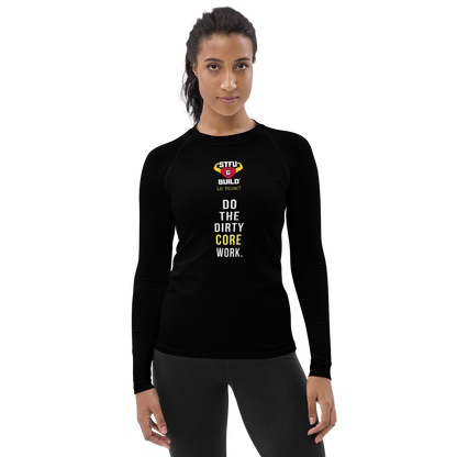 STFU & BUILD® | “Do The Dirty Core Work” — Women’s Rash Guard