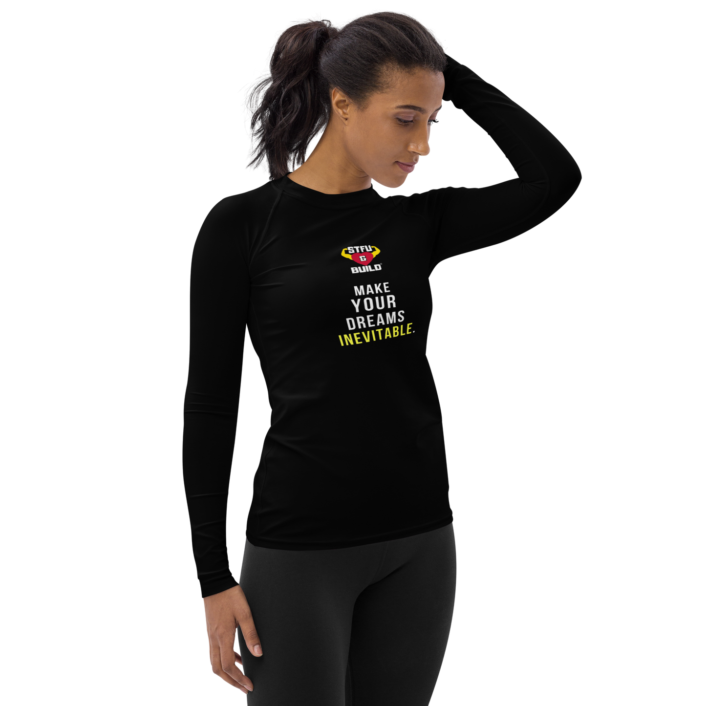 STFU & BUILD® | “Make Your Dreams Inevitable” — Women’s Rash Guard