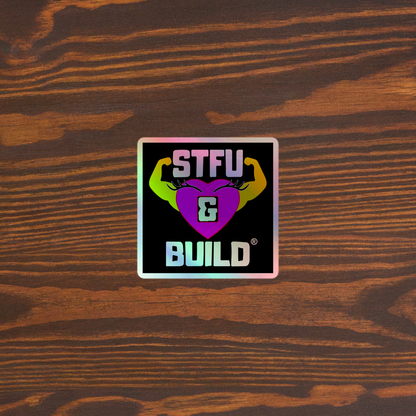STFU & BUILD® | Women’s Empowerment — Specialty Logo — Holographic Sticker