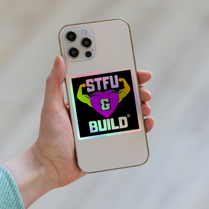 STFU & BUILD® | Women’s Empowerment — Specialty Logo — Holographic Sticker
