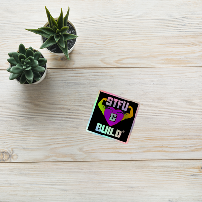 STFU & BUILD® | Women’s Empowerment — Specialty Logo — Holographic Sticker