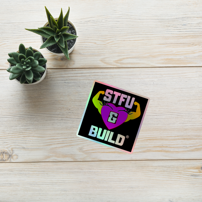 STFU & BUILD® | Women’s Empowerment — Specialty Logo — Holographic Sticker