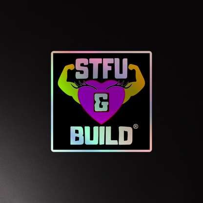 STFU & BUILD® | Women’s Empowerment — Specialty Logo — Holographic Sticker
