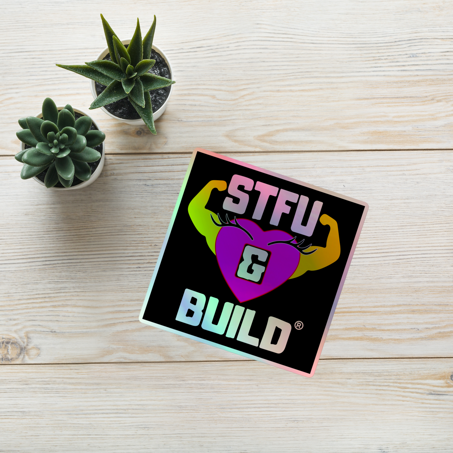 STFU & BUILD® | Women’s Empowerment — Specialty Logo — Holographic Sticker