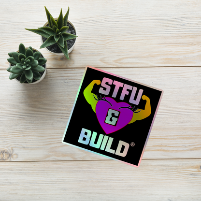 STFU & BUILD® | Women’s Empowerment — Specialty Logo — Holographic Sticker