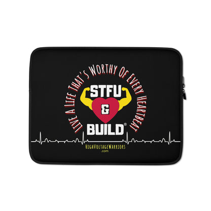 STFU & BUILD® | “Live A Life That’s Worthy Of Every Heartbeat” — Laptop Sleeve