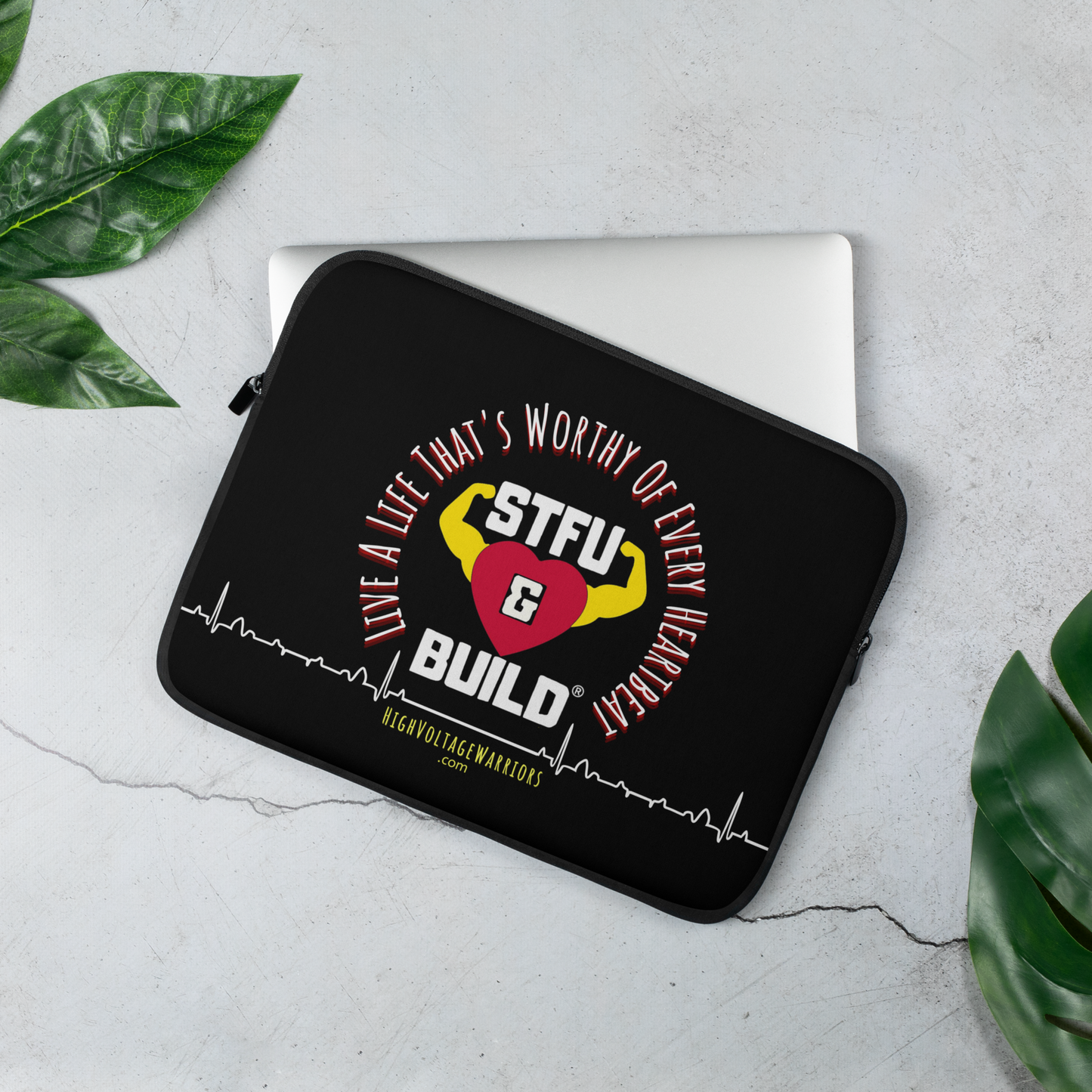 STFU & BUILD® | “Live A Life That’s Worthy Of Every Heartbeat” — Laptop Sleeve