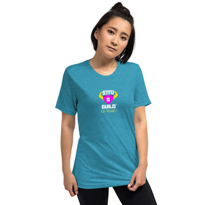 STFU & BUILD® | Women’s Empowerment — “Got Dreams?” — Tee Shirt