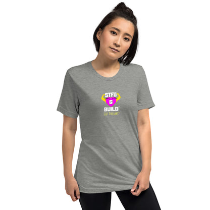 STFU & BUILD® | Women’s Empowerment — “Got Dreams?” — Tee Shirt