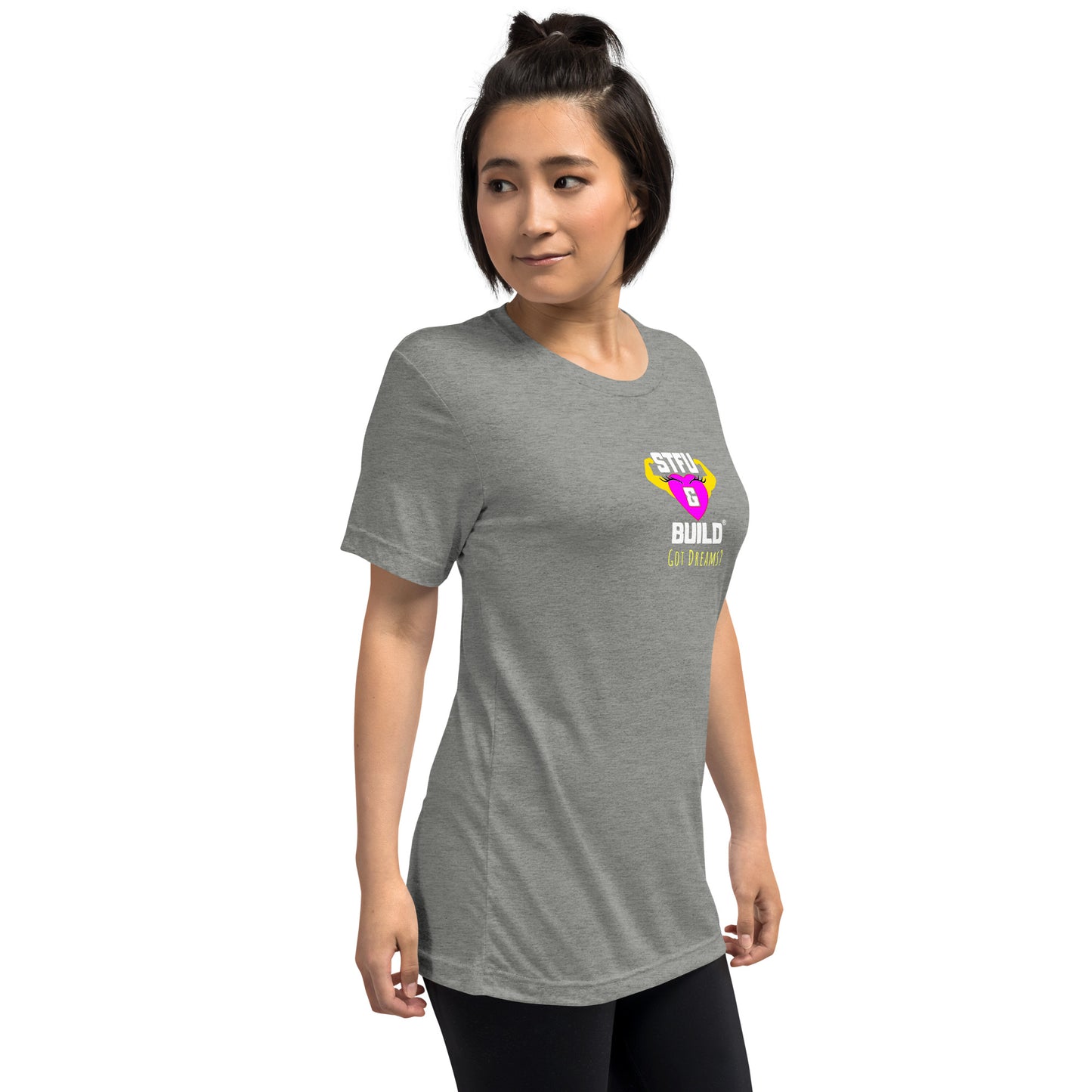 STFU & BUILD® | Women’s Empowerment — “Got Dreams?” — Tee Shirt