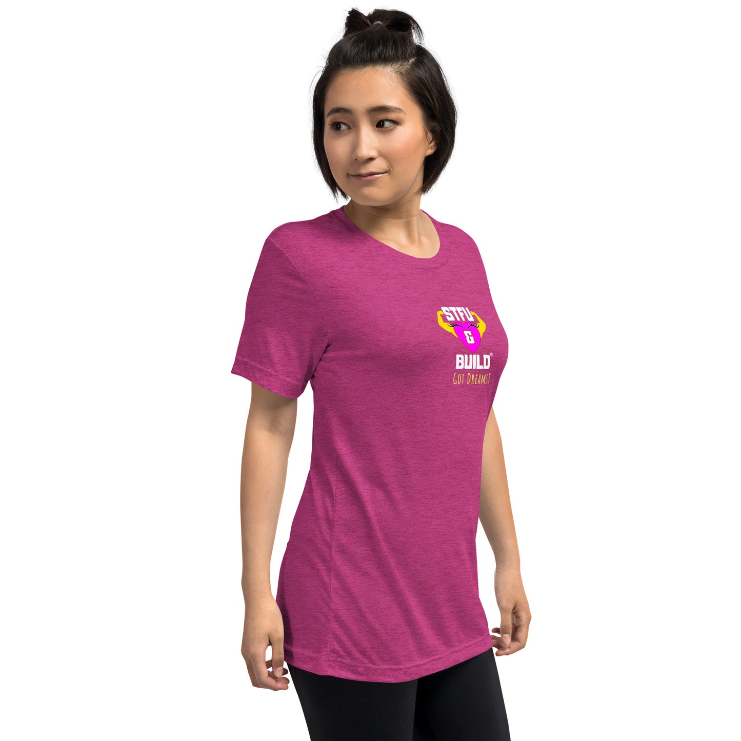 STFU & BUILD® | Women’s Empowerment — “Got Dreams?” — Tee Shirt