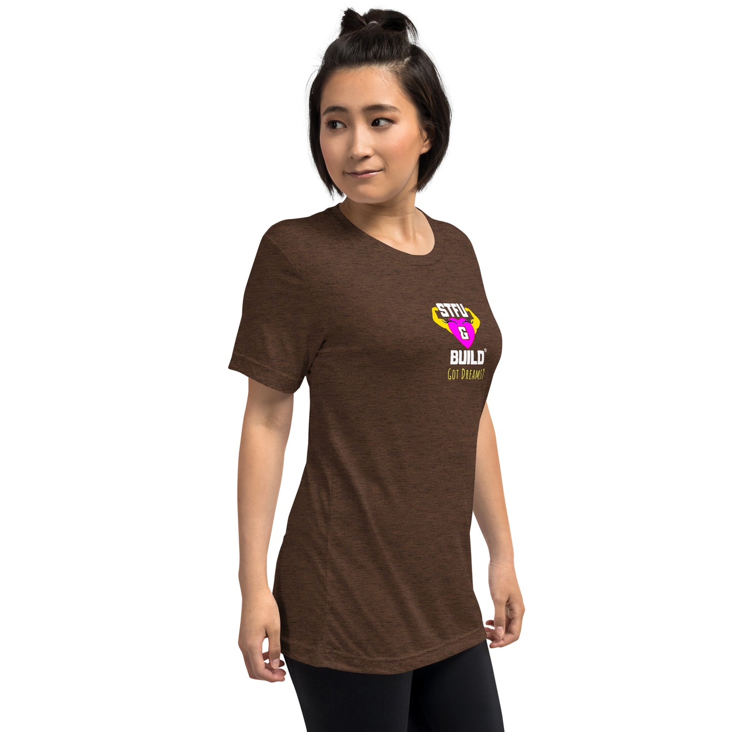 STFU & BUILD® | Women’s Empowerment — “Got Dreams?” — Tee Shirt