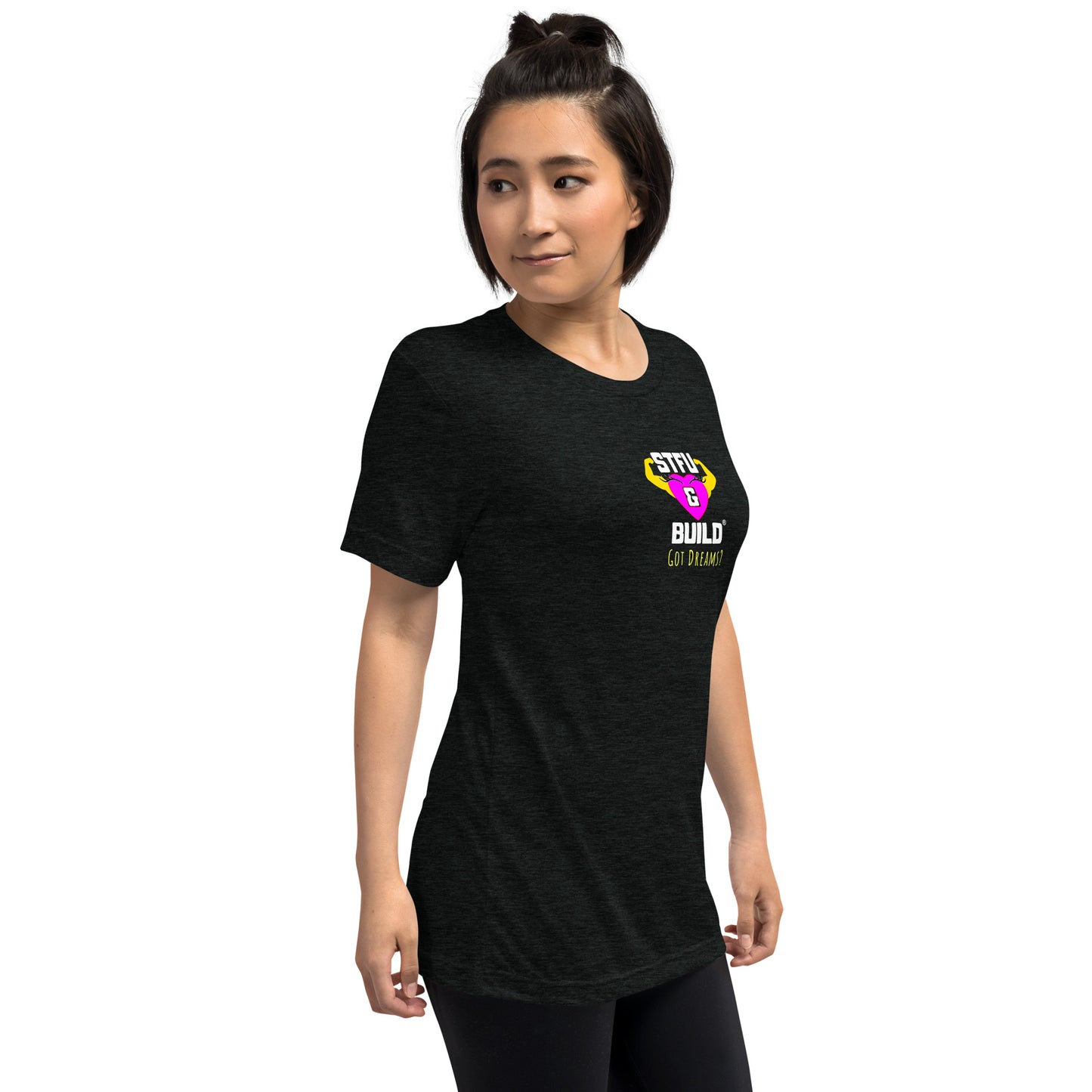 STFU & BUILD® | Women’s Empowerment — “Got Dreams?” — Tee Shirt