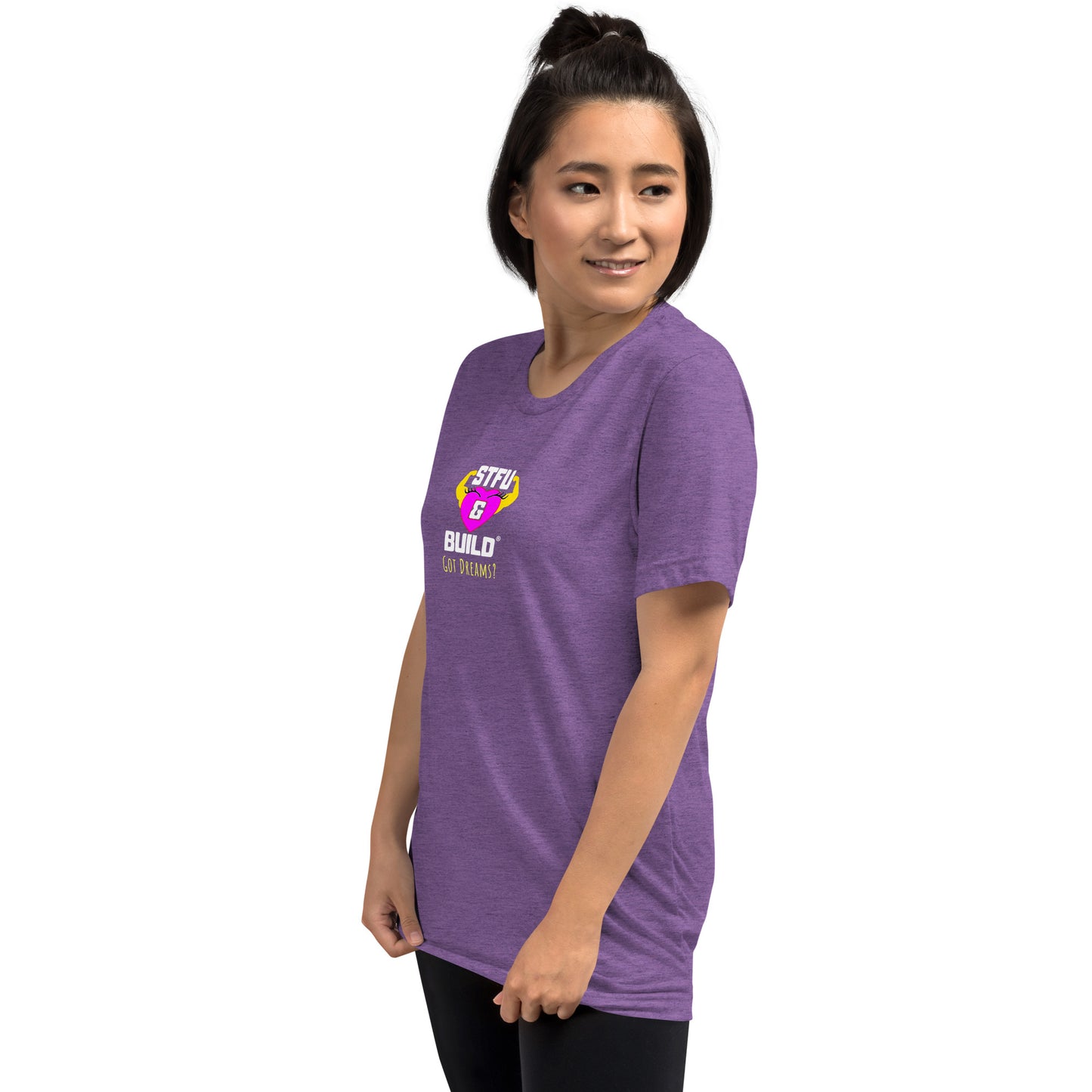 STFU & BUILD® | Women’s Empowerment — “Got Dreams?” — Tee Shirt