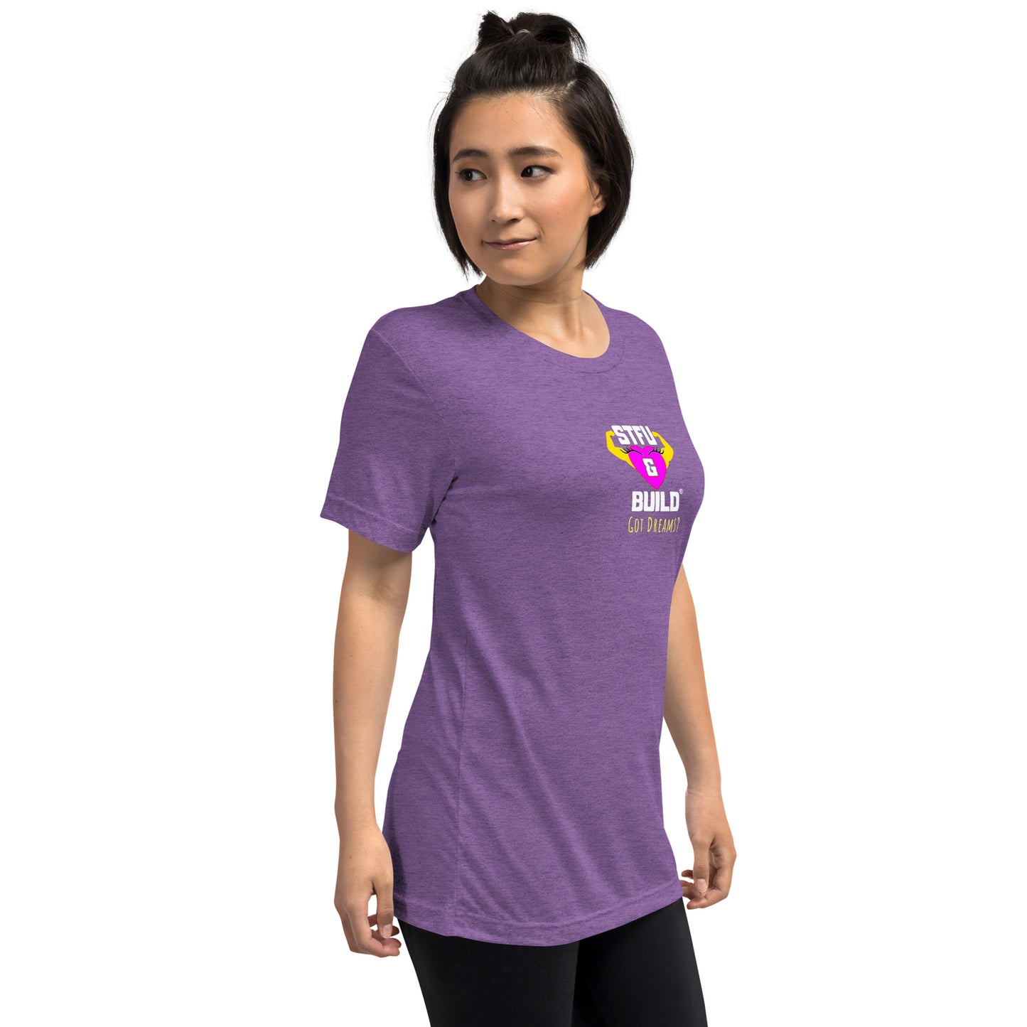 STFU & BUILD® | Women’s Empowerment — “Got Dreams?” — Tee Shirt