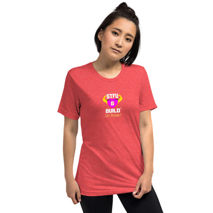 STFU & BUILD® | Women’s Empowerment — “Got Dreams?” — Tee Shirt