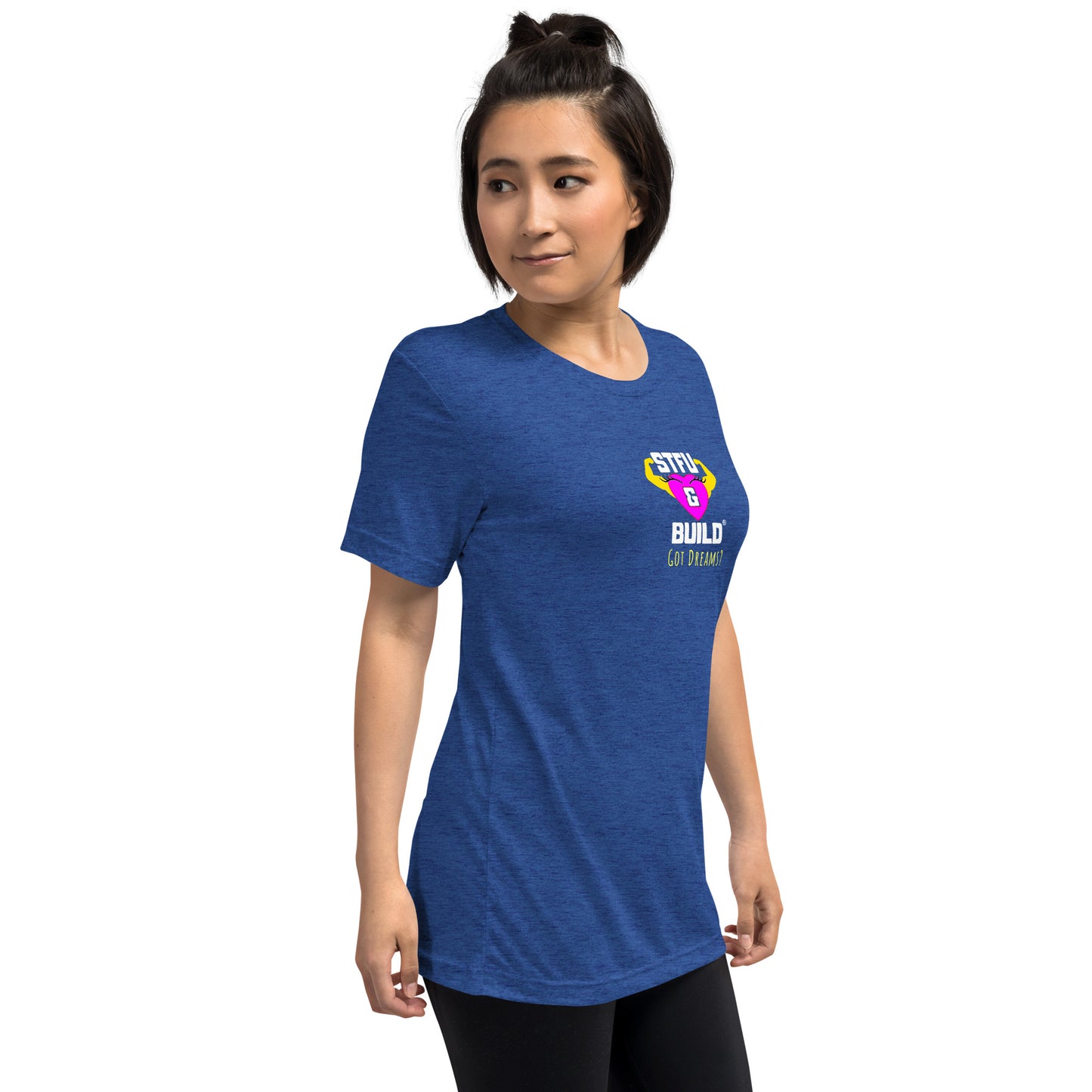 STFU & BUILD® | Women’s Empowerment — “Got Dreams?” — Tee Shirt