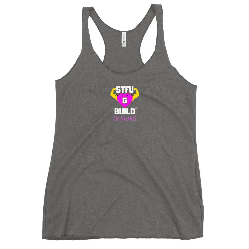 STFU & BUILD® | Women’s Empowerment — “Got Dreams?” — Racerback Tank