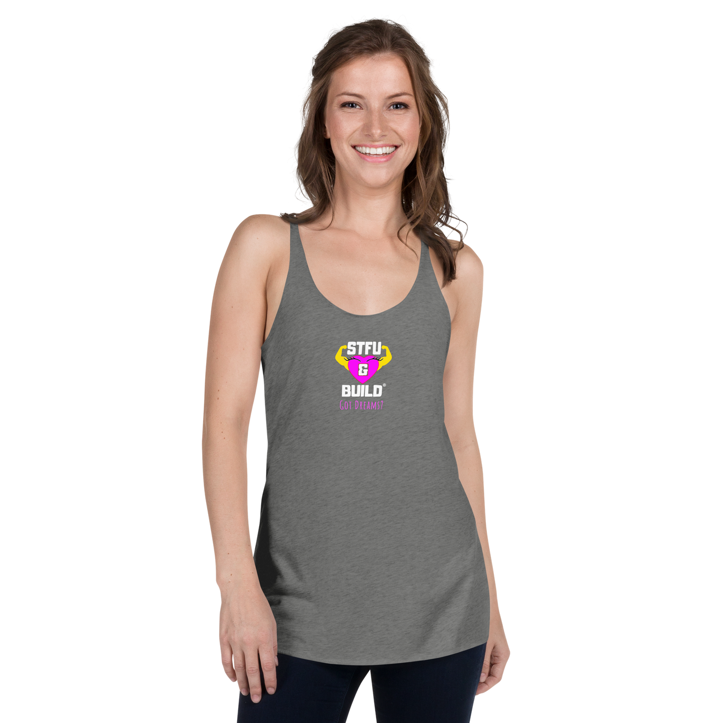 STFU & BUILD® | Women’s Empowerment — “Got Dreams?” — Racerback Tank