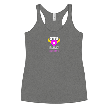 STFU & BUILD® | Women’s Empowerment — “Got Dreams?” — Racerback Tank