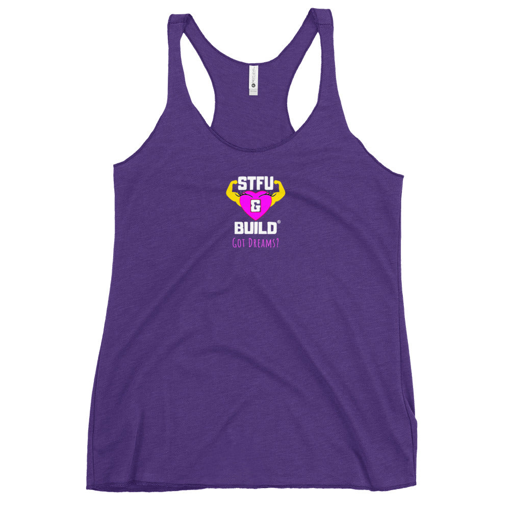 STFU & BUILD® | Women’s Empowerment — “Got Dreams?” — Racerback Tank