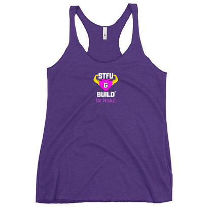 STFU & BUILD® | Women’s Empowerment — “Got Dreams?” — Racerback Tank
