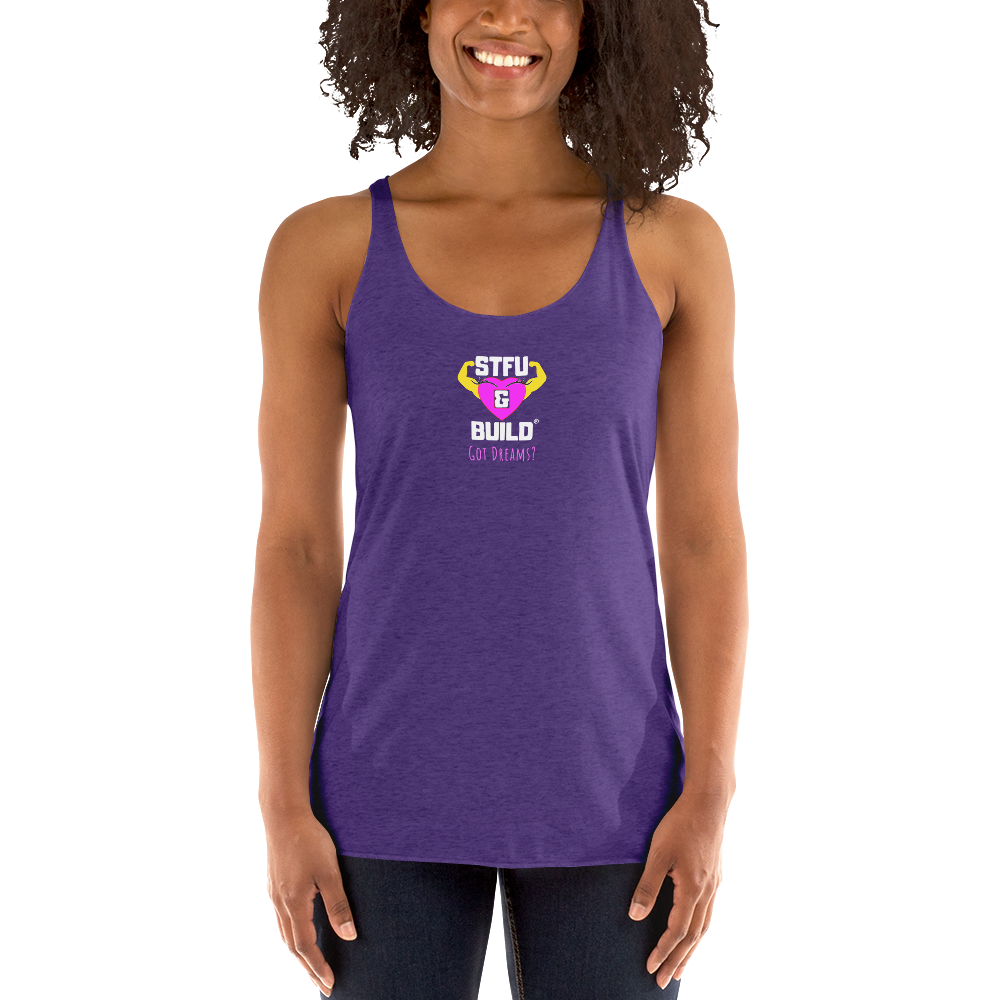 STFU & BUILD® | Women’s Empowerment — “Got Dreams?” — Racerback Tank