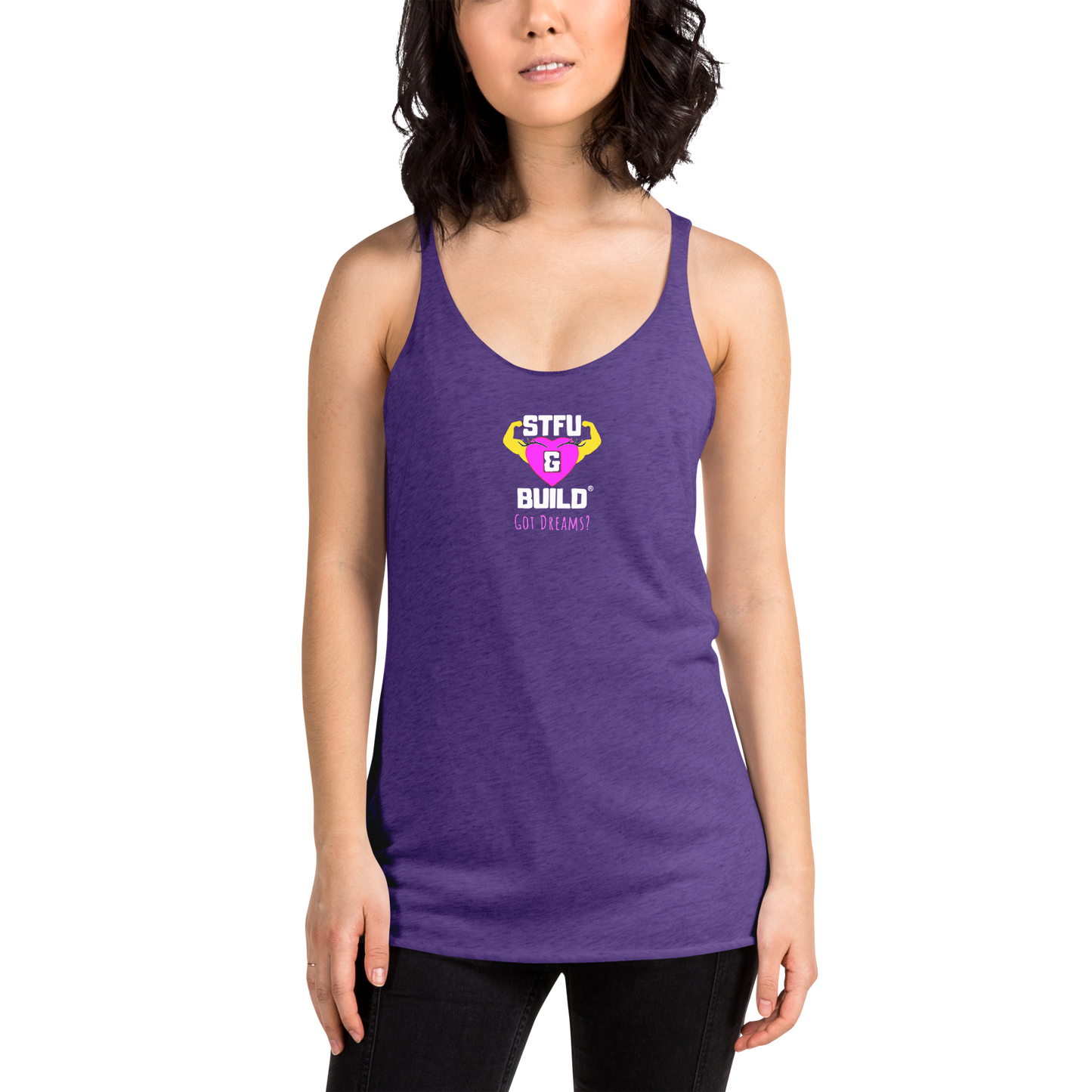 STFU & BUILD® | Women’s Empowerment — “Got Dreams?” — Racerback Tank