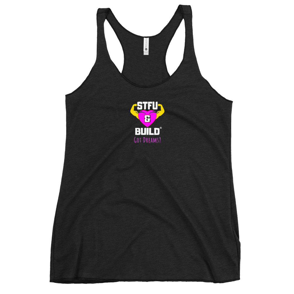 STFU & BUILD® | Women’s Empowerment — “Got Dreams?” — Racerback Tank