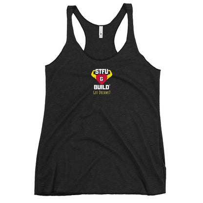 STFU & BUILD® | “Got Dreams?” — Women’s Racerback Tank