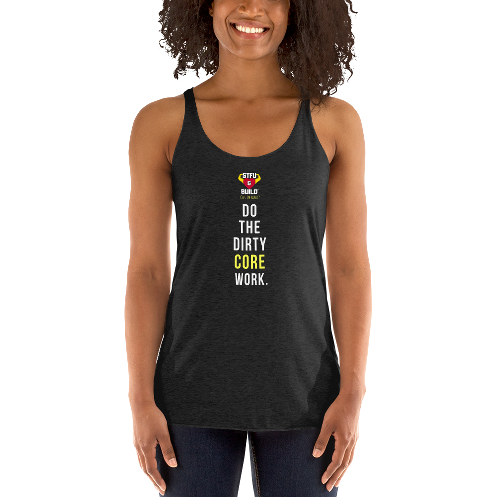 STFU & BUILD® | “Do The Dirty Core Work” — Women’s Racerback Tank