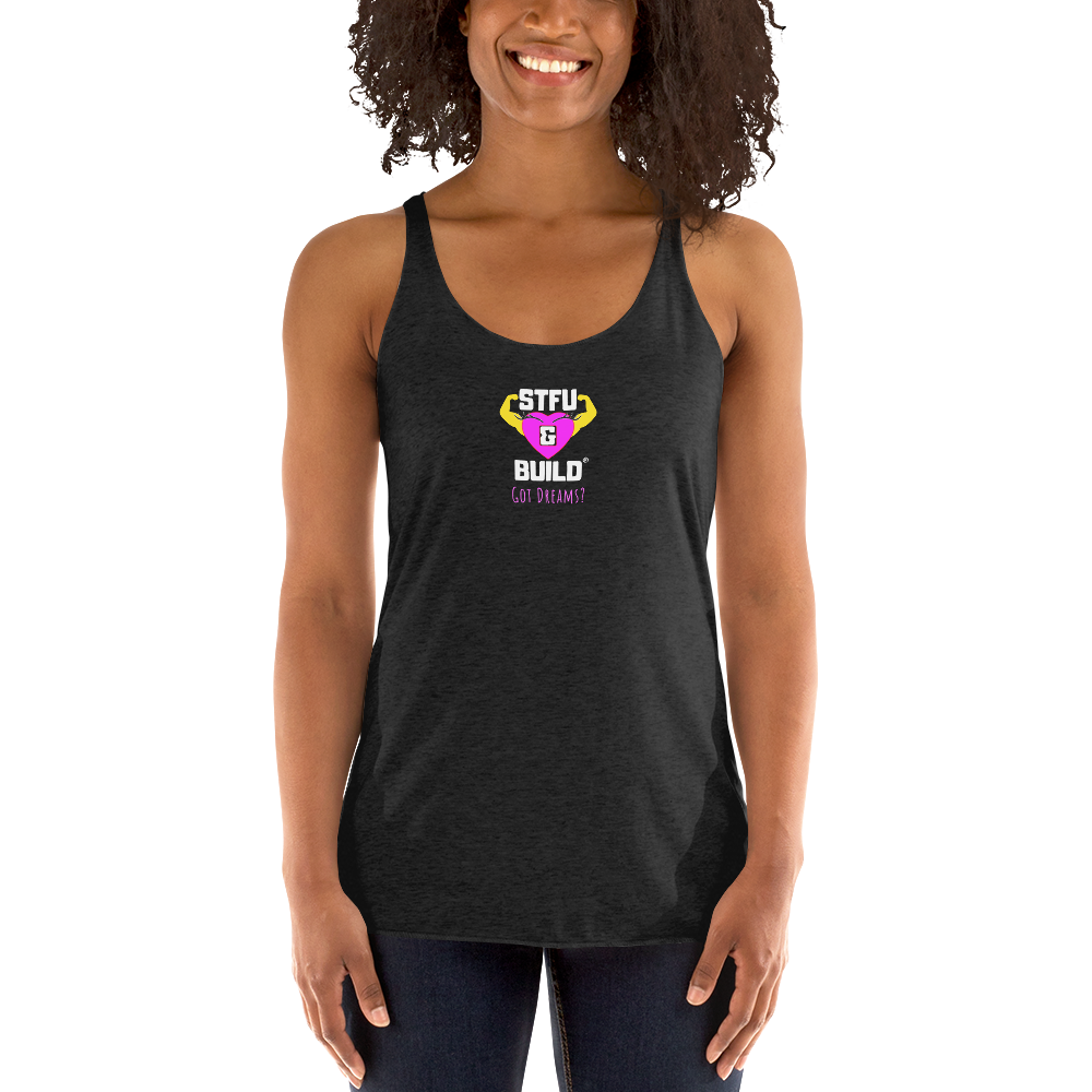 STFU & BUILD® | Women’s Empowerment — “Got Dreams?” — Racerback Tank