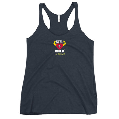 STFU & BUILD® | “Got Dreams?” — Women’s Racerback Tank