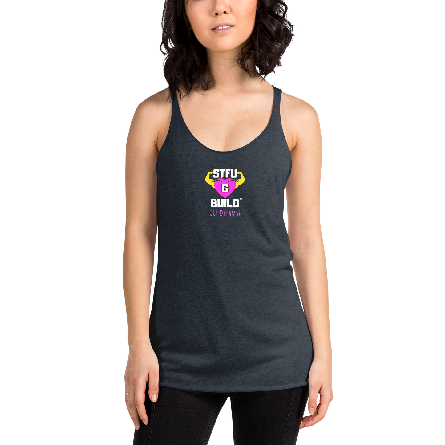 STFU & BUILD® | Women’s Empowerment — “Got Dreams?” — Racerback Tank