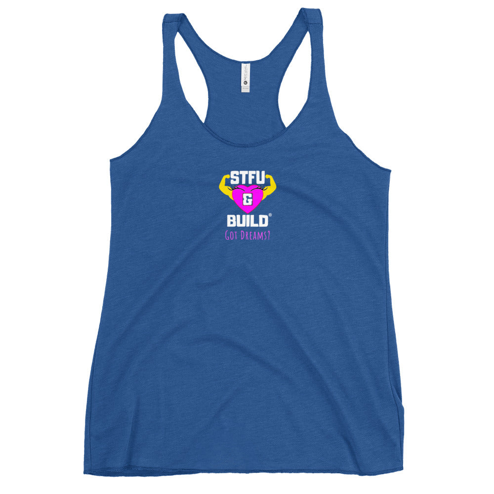 STFU & BUILD® | Women’s Empowerment — “Got Dreams?” — Racerback Tank