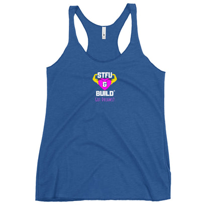 STFU & BUILD® | Women’s Empowerment — “Got Dreams?” — Racerback Tank