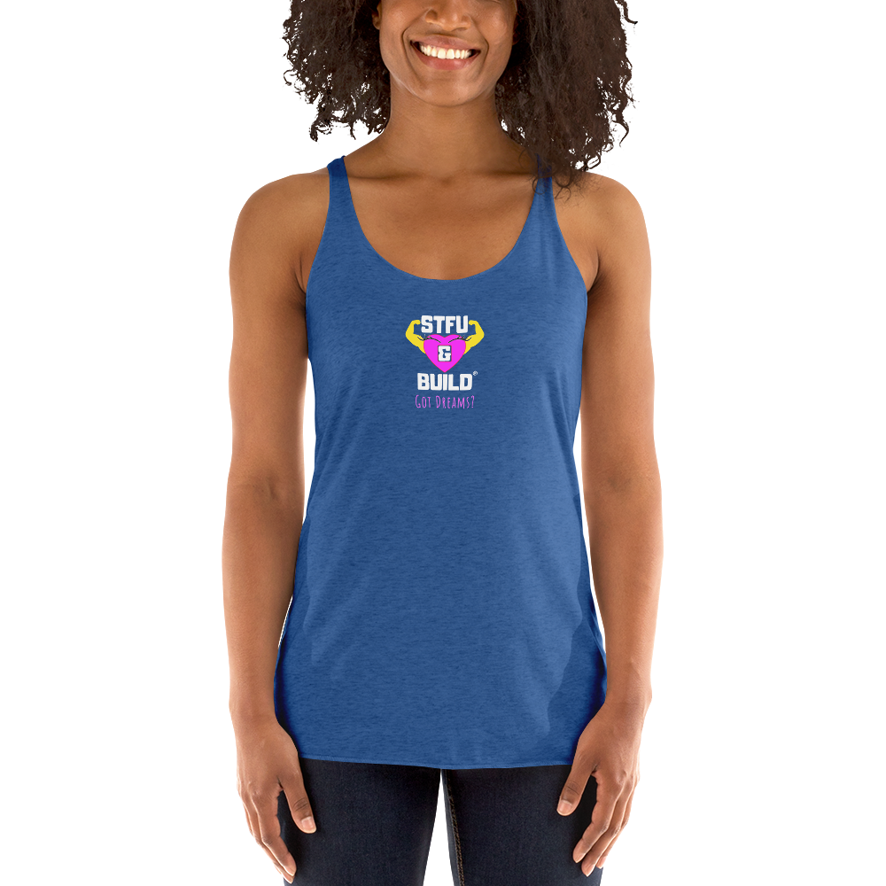 STFU & BUILD® | Women’s Empowerment — “Got Dreams?” — Racerback Tank
