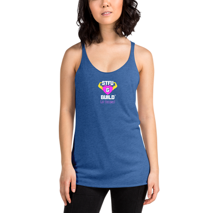 STFU & BUILD® | Women’s Empowerment — “Got Dreams?” — Racerback Tank