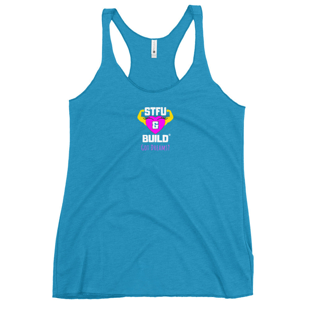 STFU & BUILD® | Women’s Empowerment — “Got Dreams?” — Racerback Tank