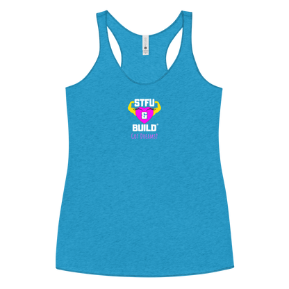 STFU & BUILD® | Women’s Empowerment — “Got Dreams?” — Racerback Tank